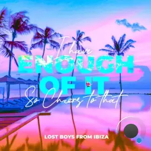 Lost Boys from Ibiza - I have enough of it (so cheers to that) (2025)