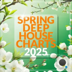 Spring Deep House Charts 2025 (2025)