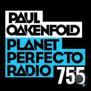 Paul Oakenfold - Planet Perfecto 755 (2025-04-21)