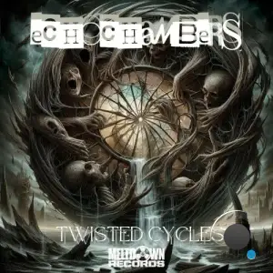 Echochambers - Twisted Cycles (2025)
