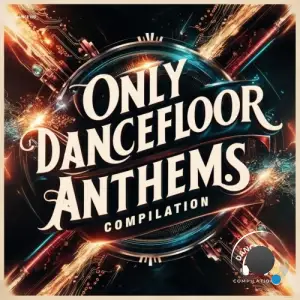 Only Dancefloor Anthems Compilation (2025)