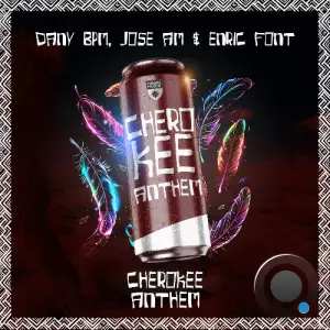 Dany Bpm x Jose AM & Enric Font - Cherokee Anthem (2025)