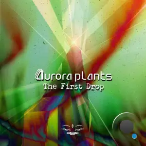 Aurora Plants - The First Drop (2025)