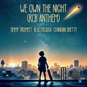 Timmy Trumpet  x Blasterjaxx feat. Chandan Shetty - We Own The Night (RCB Anthem) (2025)