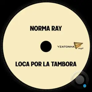 Norma Ray - Loca Por La Tambora (2025)