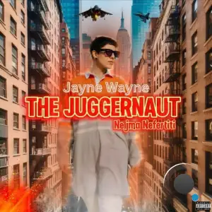 Nejma Nefertiti - Jayne Wayne The Juggernaut (2025)