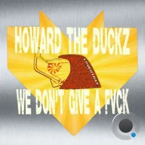 Howard The Duckz - We Don't Give a Fvck (2025)