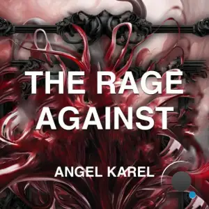 Angel Karel - The Rage Against (2025)
