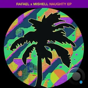 Rafael Feat Mishell - Naughty (2025)