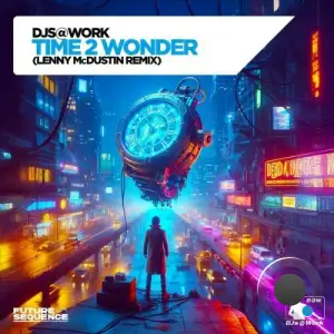 DJs@Work - Time 2 Wonder (Lenny McDustin Remix) (2025)