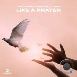Rene Rodrigezz x Marc Korn x Tommic - Like a Prayer (2025)