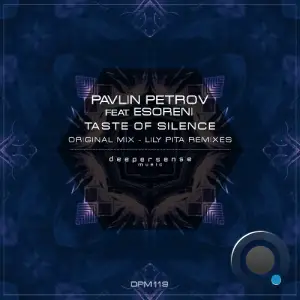 Pavlin Petrov ft. eSoreni - Taste of Silence (2025)