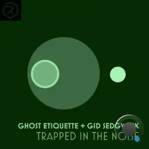 Ghost Etiquette & Gid Sedgwick - Trapped In The Noise (2025)