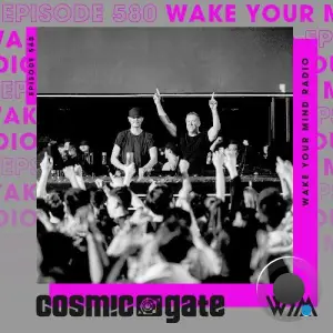 Cosmic Gate - Wake Your Mind Episode 580 (2025-05-16)