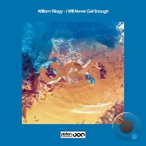 William Trilogy - I Will Never Get Enough (2025)