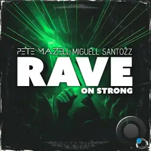 Pete Mazell & Miguell Santozz - Rave On Strong (2025)