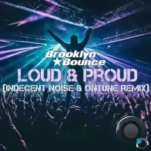 Brooklyn Bounce - Loud & Proud (Indecent Noise & onTune Remix) (2025)